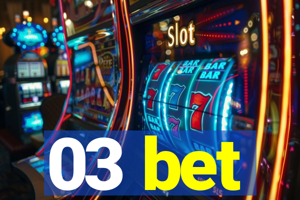 03 bet